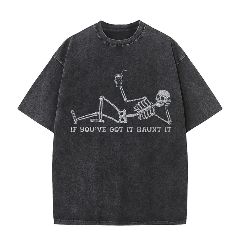 If You've Got It Haunt It Skeleton T-shirt