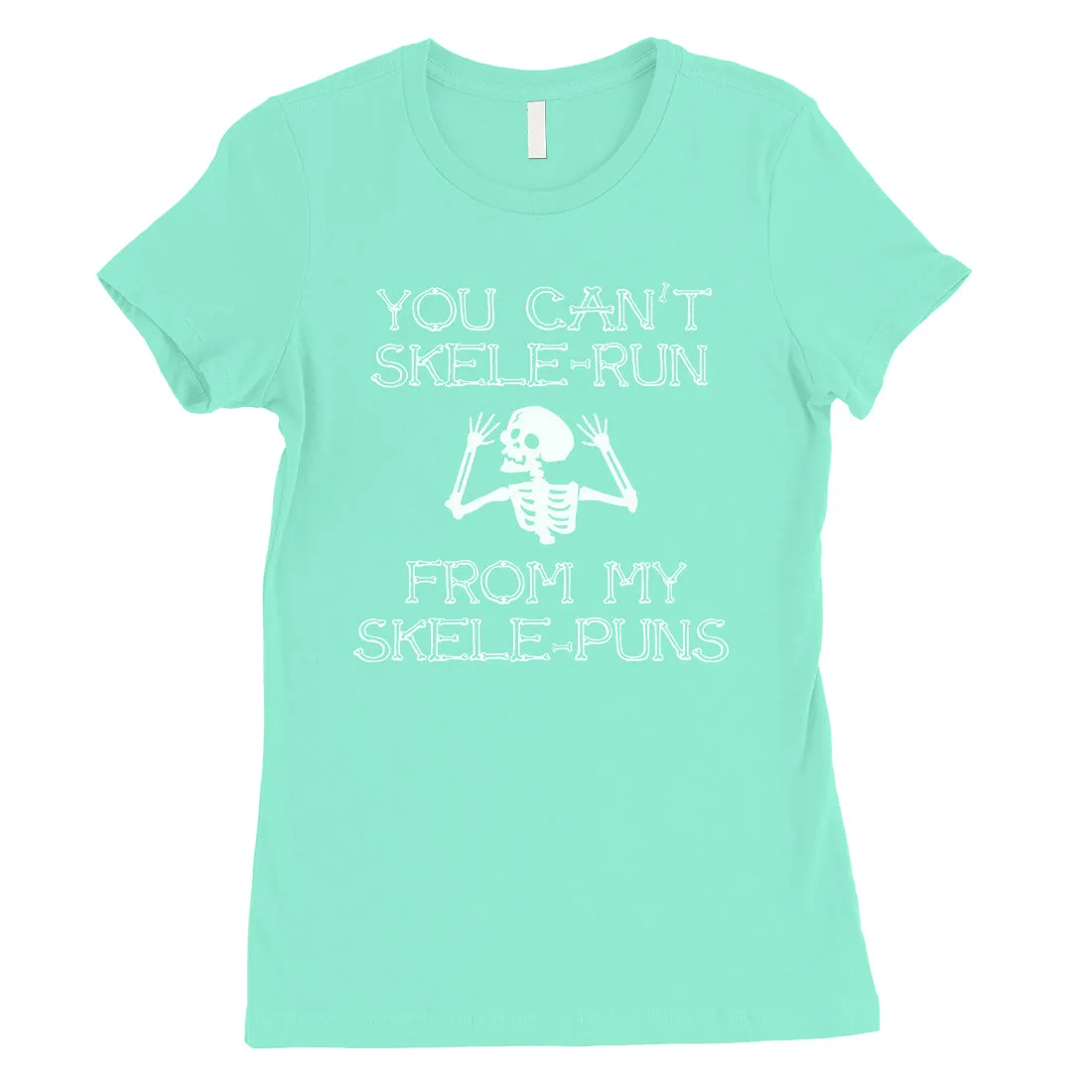 You Can't Skelerun From My Skelepuns Funny Halloween Womens T-Shirt